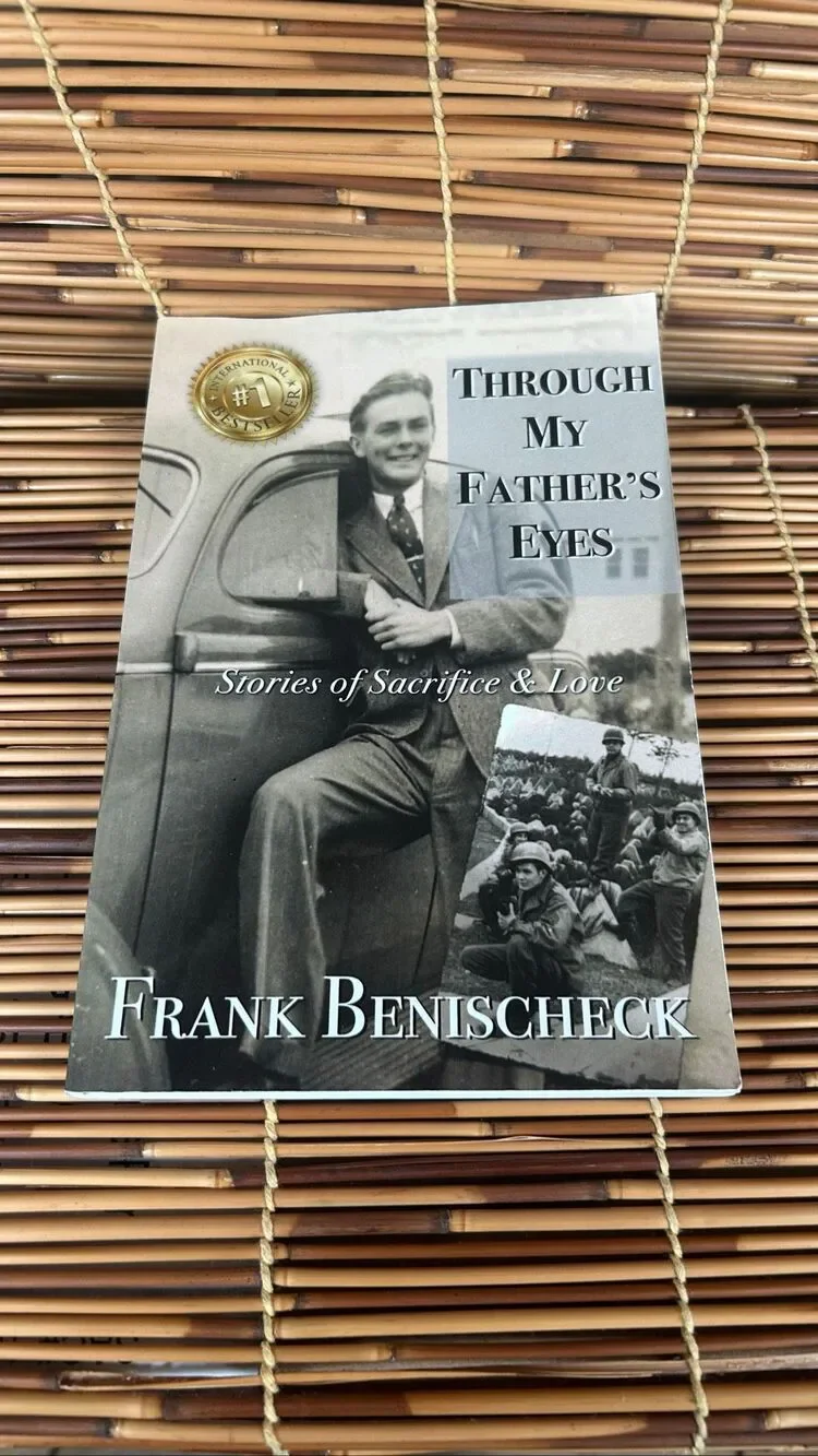 Through My Father’s Eyes Stories of Sacrifice & Love Frank Benischeck Book